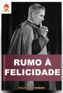 Livro Católico Online: Rumo à Felicidade, Fulton J. Sheen
