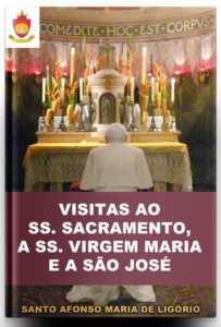 Livro Visitas a Jesus Sacramentado, a Nossa Senhora e a São José, por Santo Afonso Livro Católico Online: Visitas a Jesus Sacramentado, a Nossa Senhora e a São José, por Santo Afonso