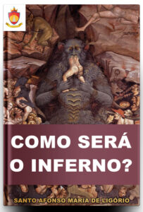 Livro Católico Online: Como será o Inferno?, de Santo Afonso
