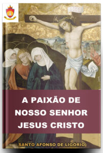 Livro a Paixão de Nosso Senhor Jesus Cristo, de Santo Afonso